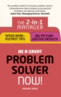 Image for Be a great problem solver - now!  : the 2-in-1 manager