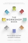 Image for The workshop book  : how to design and lead successful workshops