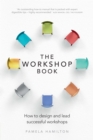 Image for The workshop book: how to design and lead successful workshops
