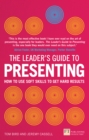 Image for The leader&#39;s guide to presenting: how to deliver powerful presentations with impact &amp; influence