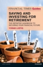 Image for The Financial Times guide to saving and investing for retirement: the definitive handbook to securing your financial future