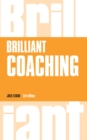 Image for Brilliant coaching: how to be a brilliant coach in your workplace