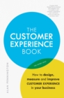 Image for The customer experience book: how to design, measure and improve customer experience in your business