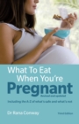 Image for What to eat when you&#39;re pregnant  : including the A-Z of what&#39;s safe and what&#39;s not