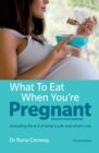 Image for What to Eat When You&#39;re Pregnant including the A-Z of what&#39;s safe and what&#39;s not: The healthy eating guide for every mother to be