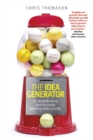 Image for The idea generator  : 15 clever thinking tools to create winning ideas quickly