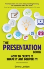 Image for The Presentation Book: How to Create It, Shape It and Deliver It!