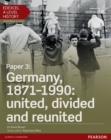 Image for Edexcel a Level History. Paper 3 Germany, 1871-1990 : United Divided and Reunited : Paper 3,