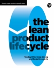 Image for The lean product lifecycle: a playbook for developing innovative and profitable new products