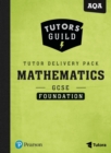 Image for Tutors&#39; Guild AQA GCSE (9-1) Mathematics Foundation Tutor Delivery Pack