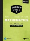 Image for Tutors&#39; Guild Edexcel GCSE (9-1) Mathematics Foundation Tutor Assessment Pack