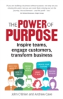 Image for The power of purpose: inspire teams, engage customers, transform business