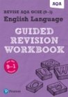 Pearson REVISE AQA GCSE (9-1) English Language Guided Revision Workbook: For 2024 and 2025 assessments and exams (REVISE AQA GCSE English 2015) - 