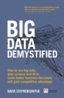 Image for Big data demystified: how to use big data and data science to make better business decisions and gain competitive advantage