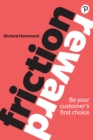 Image for Friction/reward: be your customer&#39;s first choice