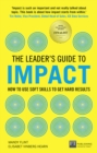 Image for The leader&#39;s guide to impact  : how to use soft skills to get hard results
