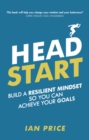Image for Head start  : build a resilient mindset so you can achieve your goals
