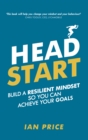 Image for Head start: build a resilient mindset so you can achieve your goals