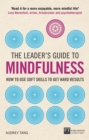 Image for The leader&#39;s guide to mindfulness: how to use soft skills to get hard results