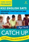 Image for English SATs Catch Up Grammar, Punctuation and Spelling: York Notes for KS2