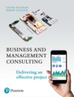 Image for Business and Management Consulting: Delivering an Effective Project