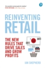 Image for Reinventing retail  : the new rules that drive sales and grow profits