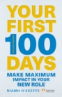 Image for Your first 100 days  : make maximum impact in your new role