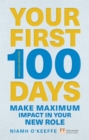 Image for Your first 100 days: how to make maximum impact in your new leadership role
