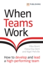 Image for When teams work  : how to develop and lead a high-performing team