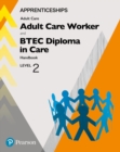 Image for Apprenticeship Adult Care Worker and BTEC Diploma in Care Level 2 Handbook + ActiveBook
