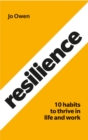 Image for Resilience  : 10 habits to thrive in life and work
