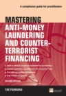 Image for Mastering Anti-Money Laundering and Counter-Terrorist Financing: A Compliance Guide for Practitioners