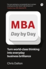 Image for MBA day by day  : how to turn world-class thinking into business brilliance