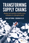 Image for Transforming supply chains  : reinvent your enterprise from the &quot;outside in&quot; to be more flexible