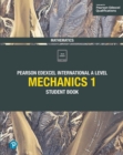 Image for Edexcel international A level mathematics mechanics 1.: (Student book)