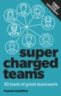 Image for Supercharged Teams : Power Your Team With The Tools For Success