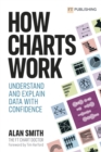 Image for How Charts Work: Understand and Explain Data With Confidence