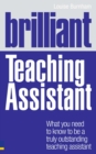 Image for Brilliant Teaching Assistant: What You Need to Know to Be a Truly Outstanding Teaching Assistant