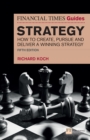 Image for The Financial Times Guide to Strategy: How to Create, Pursue and Deliver a Winning Strategy