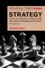 Image for The Financial Times guide to strategy  : how to create, pursue and deliver a winning strategy