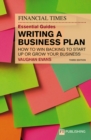 Image for The FT Essential Guide to Writing a Business Plan: How to Win Backing to Start Up or Grow Your Business