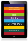 Image for The Rules of Everything: A Complete Code for Success and Happiness in Everything That Matters
