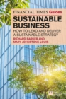 Image for The Financial Times guide to sustainable business  : how to lead and deliver a sustainable strategy