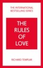 Image for The Rules of Love: A Personal Code for Happier, More Fulfilling Relationships