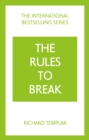 Image for The Rules to Break: A personal code for living your life, your way (Richard Templar&#39;s Rules)