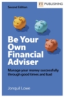 Image for Be Your Own Financial Adviser: Manage your finances successfully through good times and bad