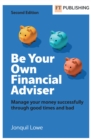 Image for Be your own financial adviser: manage your finances successfully through good times and bad