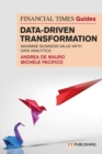 Image for The Financial Times Guide to Data-Driven Transformation: How to drive substantial business value with data analytics