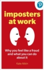 Image for The Imposter Phenomenon: Why you feel like a fraud and what to do about it