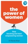 Image for The power of women  : stop blocking and start empowering women at work